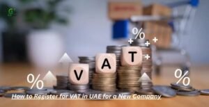 How to Register for VAT in UAE for a New Company