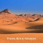 Fossil Rock Sharjah – Complete Visitor Guide (2026)